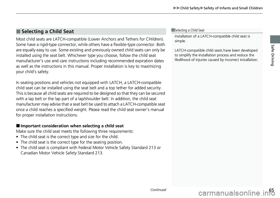 HONDA ACCORD SEDAN 2020  Owners Manual (in English) Continued65
uuChild Safety uSafety of Infants and Small Children
Safe DrivingMost child seats are LATCH-compatible (L ower Anchors and Tethers for CHildren). 
Some have a rigid-type connector, while o