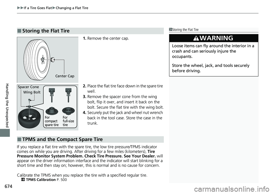 HONDA ACCORD SEDAN 2020 Owners Manual (in English) uuIf a Tire Goes Flat uChanging a Flat Tire
674
Handling the Unexpected
1. Remove the center cap.
2. Place the flat tire face down in the spare tire
well.
3. Remove the spacer cone from the wing
bo HONDA ACCORD SEDAN 2020 Owners Manual (in English) uuIf a Tire Goes Flat uChanging a Flat Tire
674
Handling the Unexpected
1. Remove the center cap.
2. Place the flat tire face down in the spare tire
well.
3. Remove the spacer cone from the wing
bo