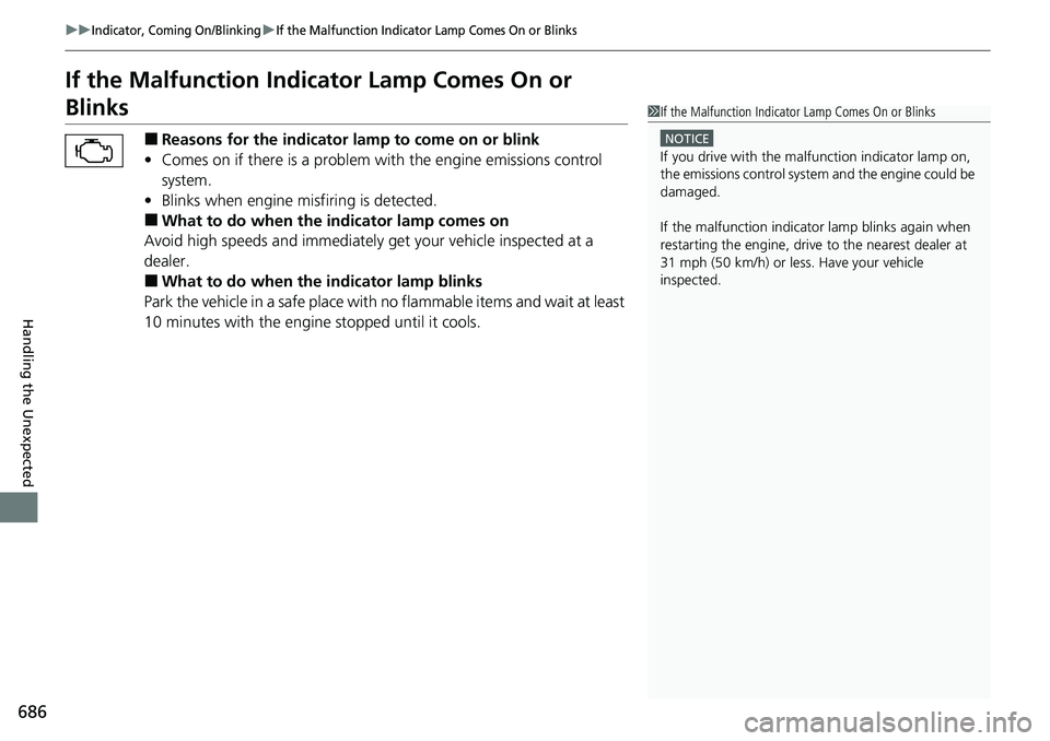 HONDA ACCORD SEDAN 2020 Owners Manual (in English) 686
uuIndicator, Coming On/BlinkinguIf the Malfunction Indicator Lamp Comes On or Blinks
Handling the Unexpected
If the Malfunction Indicator Lamp Comes On or
Blinks
■Reasons for the indicator lamp HONDA ACCORD SEDAN 2020 Owners Manual (in English) 686
uuIndicator, Coming On/BlinkinguIf the Malfunction Indicator Lamp Comes On or Blinks
Handling the Unexpected
If the Malfunction Indicator Lamp Comes On or
Blinks
■Reasons for the indicator lamp