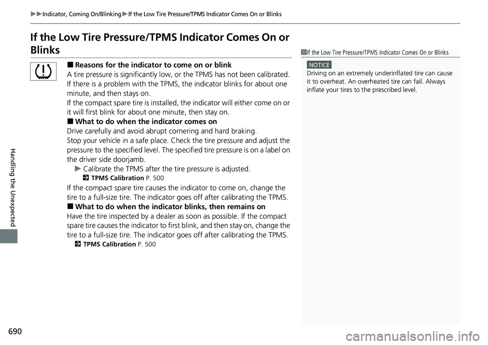 HONDA ACCORD SEDAN 2020 Owners Manual (in English) 690
uuIndicator, Coming On/BlinkinguIf the Low Tire Pressure/TPMS Indicator Comes On or Blinks
Handling the Unexpected
If the Low Tire Pressure/TPMS Indicator Comes On or
Blinks
â– Reasons for the in HONDA ACCORD SEDAN 2020 Owners Manual (in English) 690
uuIndicator, Coming On/BlinkinguIf the Low Tire Pressure/TPMS Indicator Comes On or Blinks
Handling the Unexpected
If the Low Tire Pressure/TPMS Indicator Comes On or
Blinks
â– Reasons for the in