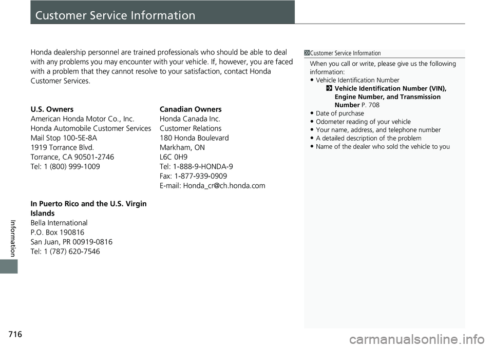 HONDA ACCORD SEDAN 2020 Owners Manual (in English) 716
Information
Customer Service Information
Honda dealership personnel are trained professionals who should be able to deal
with any problems you may encounter with your vehicle. If, however, you a HONDA ACCORD SEDAN 2020 Owners Manual (in English) 716
Information
Customer Service Information
Honda dealership personnel are trained professionals who should be able to deal
with any problems you may encounter with your vehicle. If, however, you a