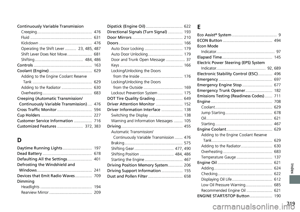 HONDA ACCORD SEDAN 2020  Owners Manual (in English) 719
Index
Continuously Variable TransmissionCreeping.................................................  476
Fluid .......................................................  631
Kickdown .................