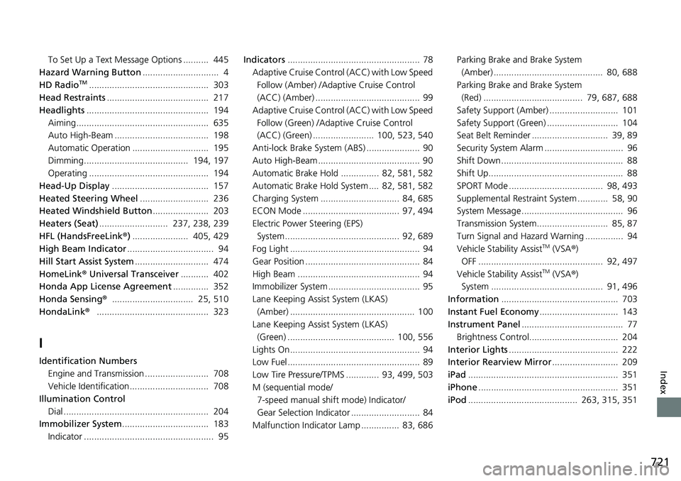 HONDA ACCORD SEDAN 2020 Owners Manual (in English) 721
Index
To Set Up a Text Message Options .......... 445
Hazard Warning Button .............................. 4
HD Radio
TM............................................... 303
Head Restraints ..... HONDA ACCORD SEDAN 2020 Owners Manual (in English) 721
Index
To Set Up a Text Message Options .......... 445
Hazard Warning Button .............................. 4
HD Radio
TM............................................... 303
Head Restraints .....