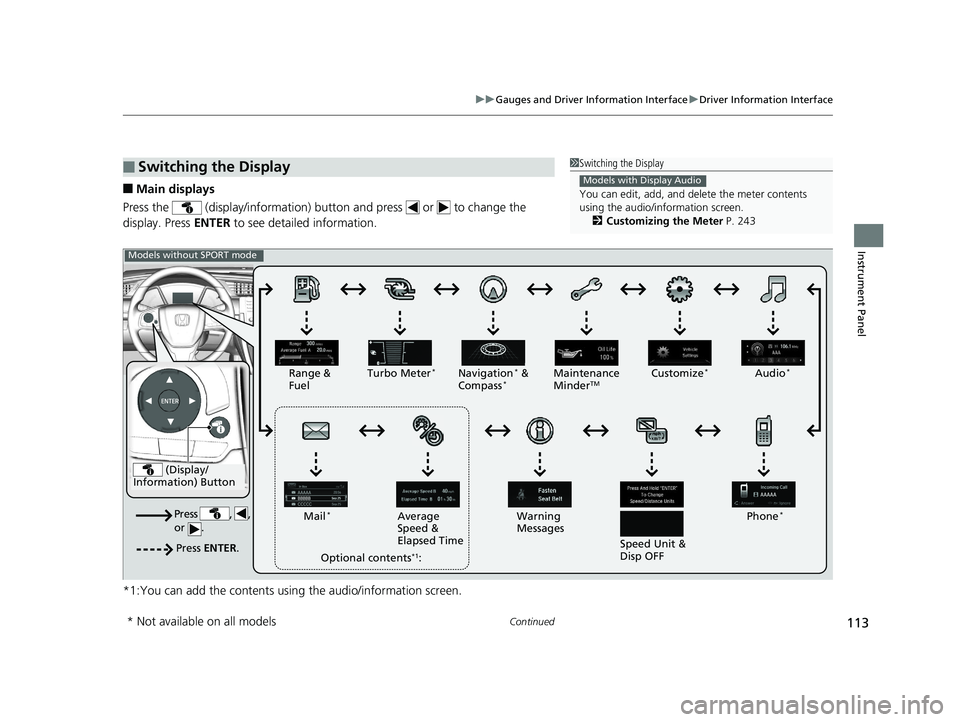 HONDA CIVIC COUPE 2020  Owners Manual (in English) 113
uuGauges and Driver Information Interface uDriver Information Interface
Continued
Instrument Panel
■Main displays
Press the   (display/information) button and press   or   to change the 
display
