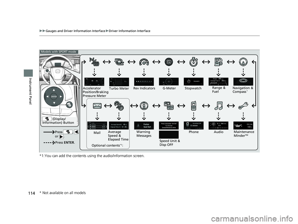 HONDA CIVIC COUPE 2020  Owners Manual (in English) 114
uuGauges and Driver Information Interface uDriver Information Interface
Instrument Panel
*1:You can add the contents usin g the audio/information screen.
 (Display/
Information) Button
Press , , 

