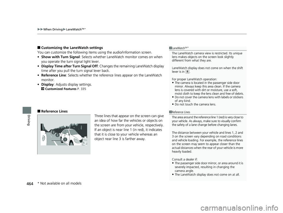 HONDA CIVIC COUPE 2020  Owners Manual (in English) uuWhen Driving uLaneWatchTM*
464
Driving
■Customizing the LaneWatch settings
You can customize the following items  using the audio/information screen.
• Show with Turn Signal : Selects whether La