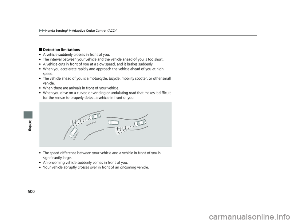 HONDA CIVIC COUPE 2020  Owners Manual (in English) 500
uuHonda Sensing ®u Adaptive Cruise Control (ACC)*
Driving
■Detection limitations
• A vehicle suddenly crosses in front of you.
• The interval between your vehicle and the vehicle ahead of y