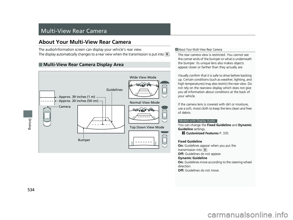 HONDA CIVIC COUPE 2020 Owners Manual (in English) 534
Driving
Multi-View Rear Camera
About Your Multi-View Rear Camera
The audio/information screen can display your vehicle’s rear view.
The display automatically changes to a rear view when the tran HONDA CIVIC COUPE 2020 Owners Manual (in English) 534
Driving
Multi-View Rear Camera
About Your Multi-View Rear Camera
The audio/information screen can display your vehicle’s rear view.
The display automatically changes to a rear view when the tran