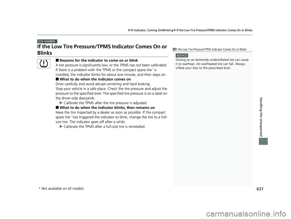 HONDA CIVIC COUPE 2020 Owners Manual (in English) 637
uuIndicator, Coming On/BlinkinguIf the Low Tire Pressure/TPMS Indicator Comes On or Blinks
Handling the Unexpected
If the Low Tire Pressure/TPMS Indicator Comes On or
Blinks
■Reasons for the in HONDA CIVIC COUPE 2020 Owners Manual (in English) 637
uuIndicator, Coming On/BlinkinguIf the Low Tire Pressure/TPMS Indicator Comes On or Blinks
Handling the Unexpected
If the Low Tire Pressure/TPMS Indicator Comes On or
Blinks
■Reasons for the in