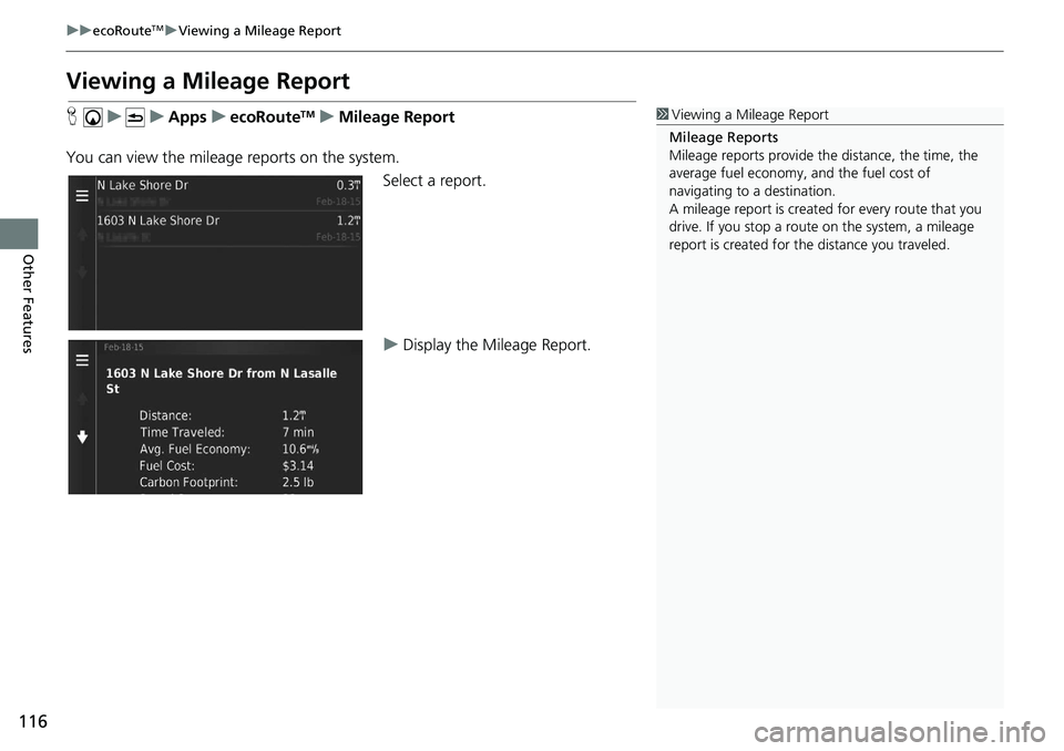 HONDA CIVIC SEDAN 2020  Navigation Manual (in English) 116
uu ecoRouteTM u Viewing a Mileage Report
Other Features
Viewing a Mileage Report
H     u          u     Apps     u     ecoRouteTM    u     Mileage Report
You can view the mileag e r
 eports on the