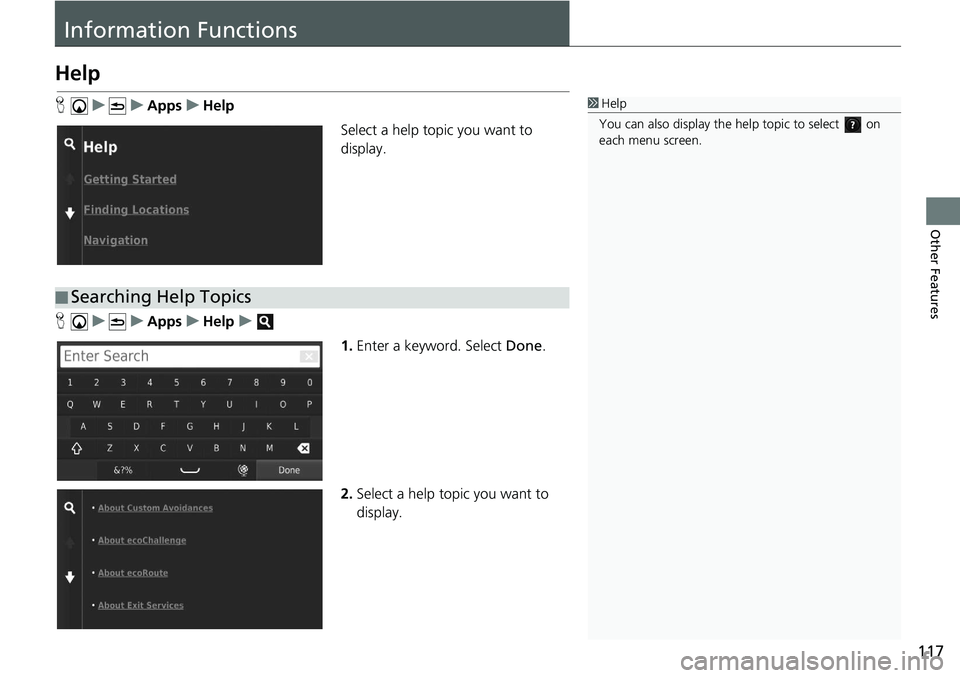 HONDA CIVIC SEDAN 2020  Navigation Manual (in English) 117
Other Features
Information Functions
Help
H   u          u     Apps     u    Help
Select a help topic you want to 
disp
lay.
H    u          u     Apps     u    Help    u    
1.Enter 
a keyword. S