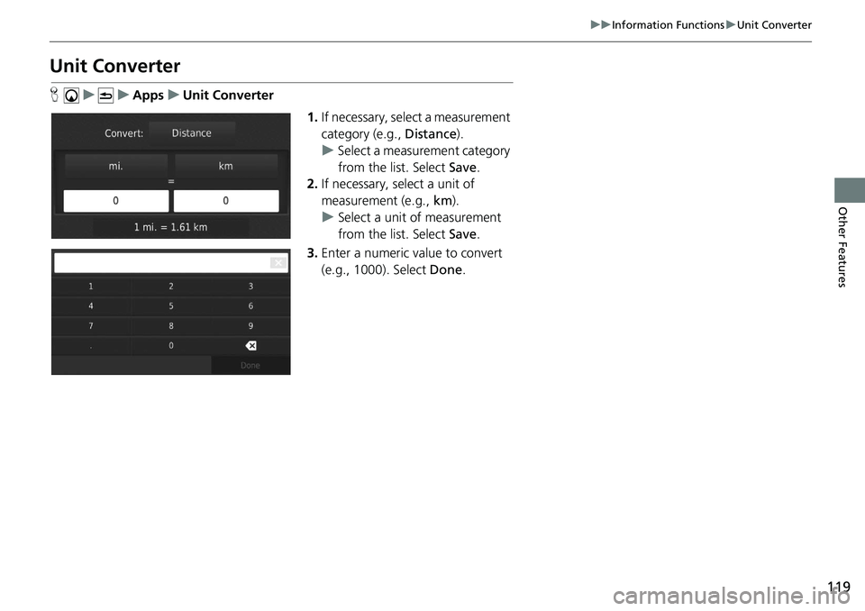 HONDA CIVIC SEDAN 2020  Navigation Manual (in English) 119
uu Information Functions  u Unit Converter
Other Features
Unit Converter
H    u          u     Apps     u    Unit Converter
1.If necessary, 
 select a measurement 
category (e.g.,  Distance).
u Se