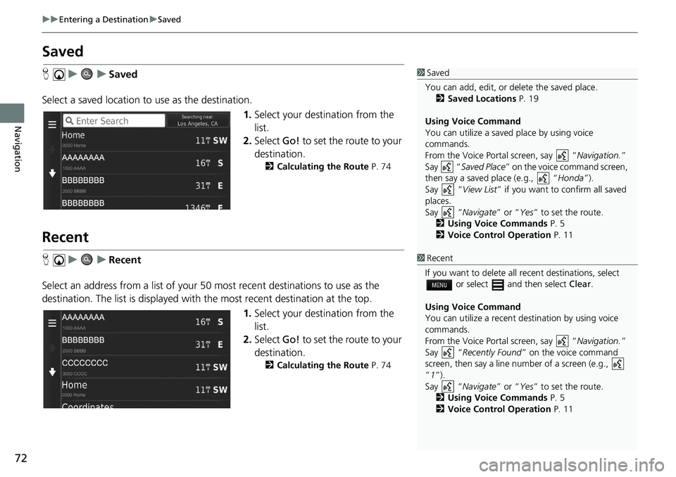 HONDA CIVIC SEDAN 2020  Navigation Manual (in English) 72
uu Entering a Destination  u Saved
Navigation
Saved
H     u          u     Saved
Select a saved location to  use 
 as the destination.
1.Selec
t your destination from the 
list.
2. Select  Go! to 
