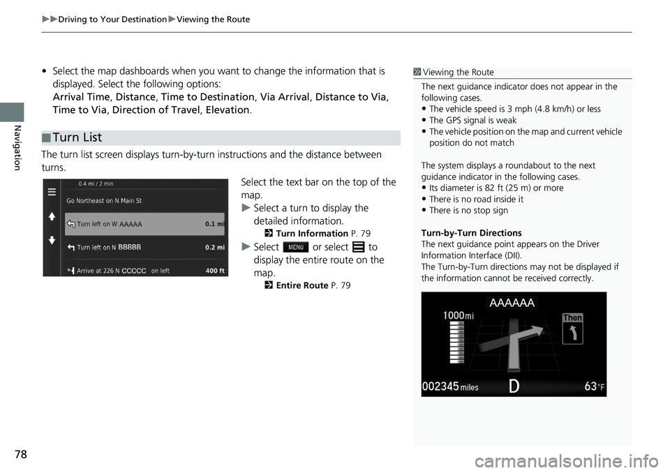 HONDA CIVIC SEDAN 2020 Navigation Manual (in English) uu Driving to Your Destination u Viewing the Route
78
Navigation
• Select the map dashboards when you want to change the information that is
displayed. Select the following options:
Arrival Time HONDA CIVIC SEDAN 2020 Navigation Manual (in English) uu Driving to Your Destination u Viewing the Route
78
Navigation
• Select the map dashboards when you want to change the information that is
displayed. Select the following options:
Arrival Time