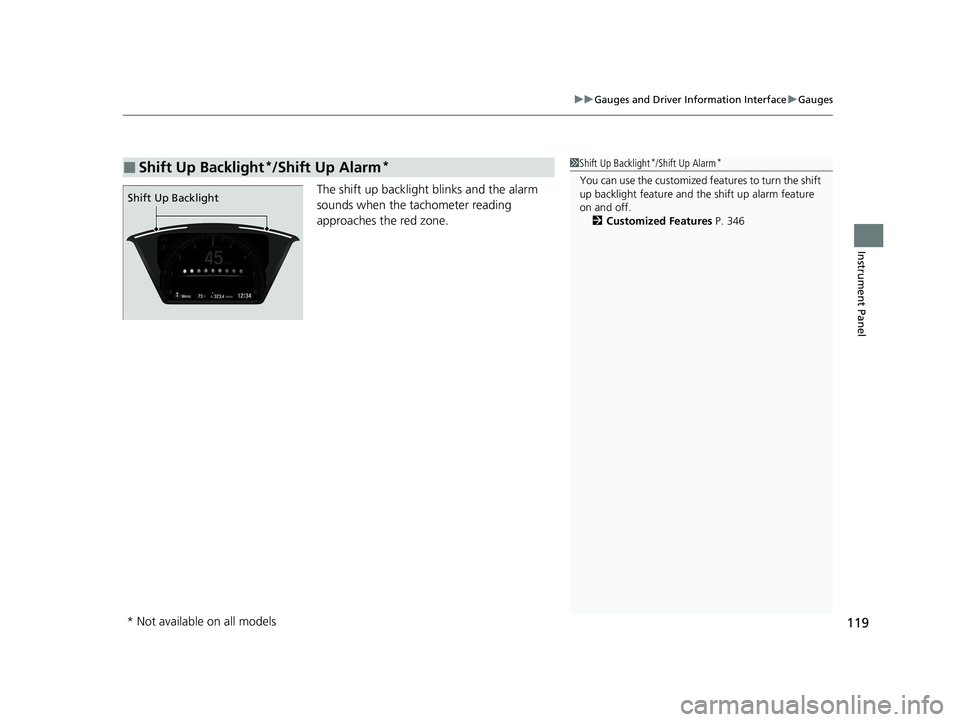 HONDA CIVIC HATCHBACK 2020 Owners Manual (in English) 119
uuGauges and Driver Information Interface uGauges
Instrument Panel
The shift up backlight blinks and the alarm
sounds when the ta chometer reading
approaches the red zone.
■Shift Up Backlight* HONDA CIVIC HATCHBACK 2020 Owners Manual (in English) 119
uuGauges and Driver Information Interface uGauges
Instrument Panel
The shift up backlight blinks and the alarm
sounds when the ta chometer reading
approaches the red zone.
■Shift Up Backlight*