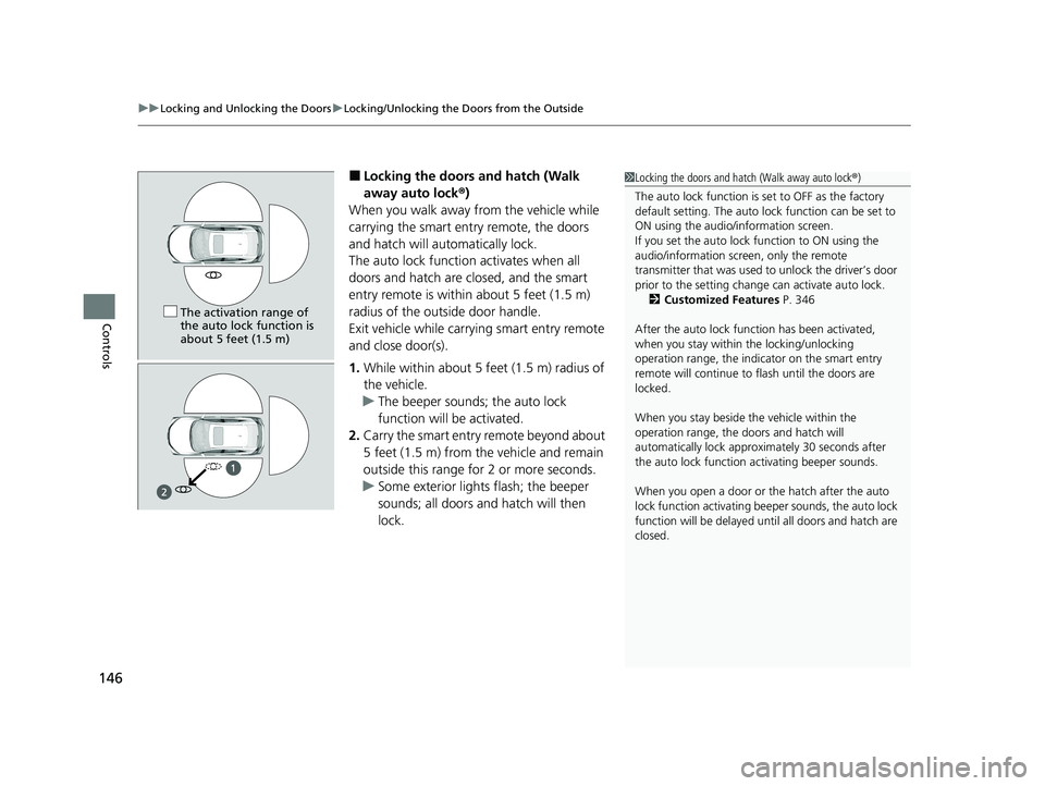 HONDA CIVIC HATCHBACK 2020 Owners Manual (in English) uuLocking and Unlocking the Doors uLocking/Unlocking the Doors from the Outside
146
Controls
■Locking the doors and hatch (Walk
away auto lock ®)
When you walk away from the vehicle while
carryin HONDA CIVIC HATCHBACK 2020 Owners Manual (in English) uuLocking and Unlocking the Doors uLocking/Unlocking the Doors from the Outside
146
Controls
■Locking the doors and hatch (Walk
away auto lock ®)
When you walk away from the vehicle while
carryin