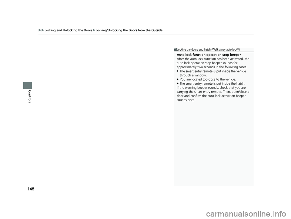 HONDA CIVIC HATCHBACK 2020 Owners Manual (in English) uuLocking and Unlocking the Doors uLocking/Unlocking the Doors from the Outside
148
Controls
1Locking the doors and hatch (Walk away auto lock ®)
Auto lock function operation stop beeper
After the au HONDA CIVIC HATCHBACK 2020 Owners Manual (in English) uuLocking and Unlocking the Doors uLocking/Unlocking the Doors from the Outside
148
Controls
1Locking the doors and hatch (Walk away auto lock ®)
Auto lock function operation stop beeper
After the au