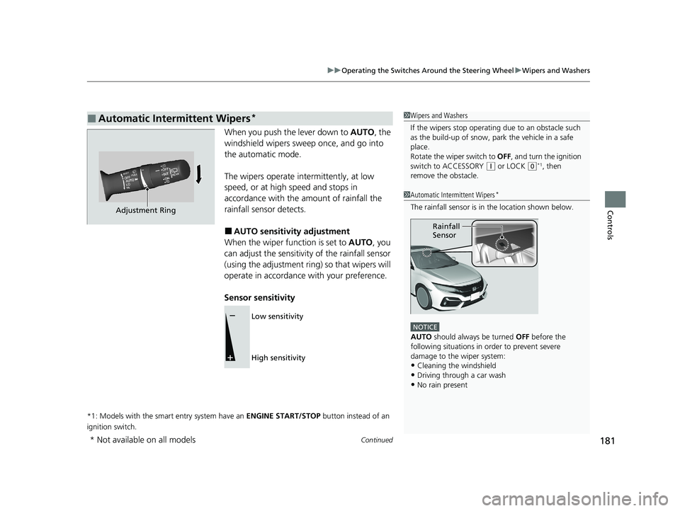 HONDA CIVIC HATCHBACK 2020 Owners Manual (in English) Continued181
uuOperating the Switches Around the Steering Wheel uWipers and Washers
Controls
When you push the lever down to AUTO, the
windshield wipers sweep once, and go into
the automatic mode.
HONDA CIVIC HATCHBACK 2020 Owners Manual (in English) Continued181
uuOperating the Switches Around the Steering Wheel uWipers and Washers
Controls
When you push the lever down to AUTO, the
windshield wipers sweep once, and go into
the automatic mode.