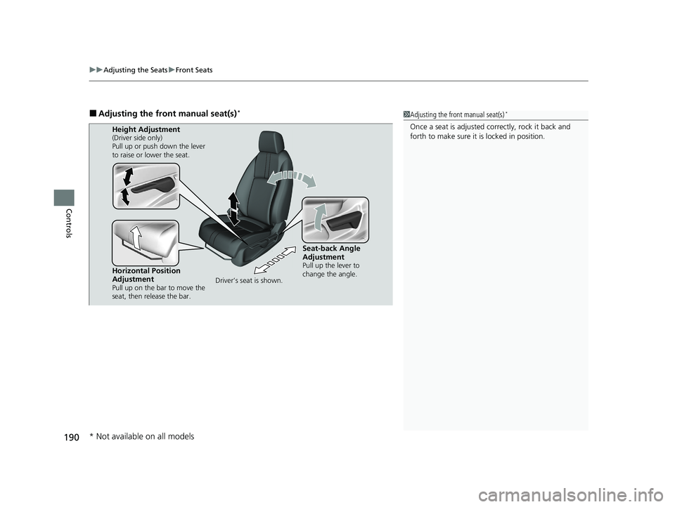 HONDA CIVIC HATCHBACK 2020  Owners Manual (in English) uuAdjusting the Seats uFront Seats
190
Controls
■Adjusting the front manual seat(s)*1Adjusting the front manual seat(s)*
Once a seat is adjusted co rrectly, rock it back and 
forth to make sure it i