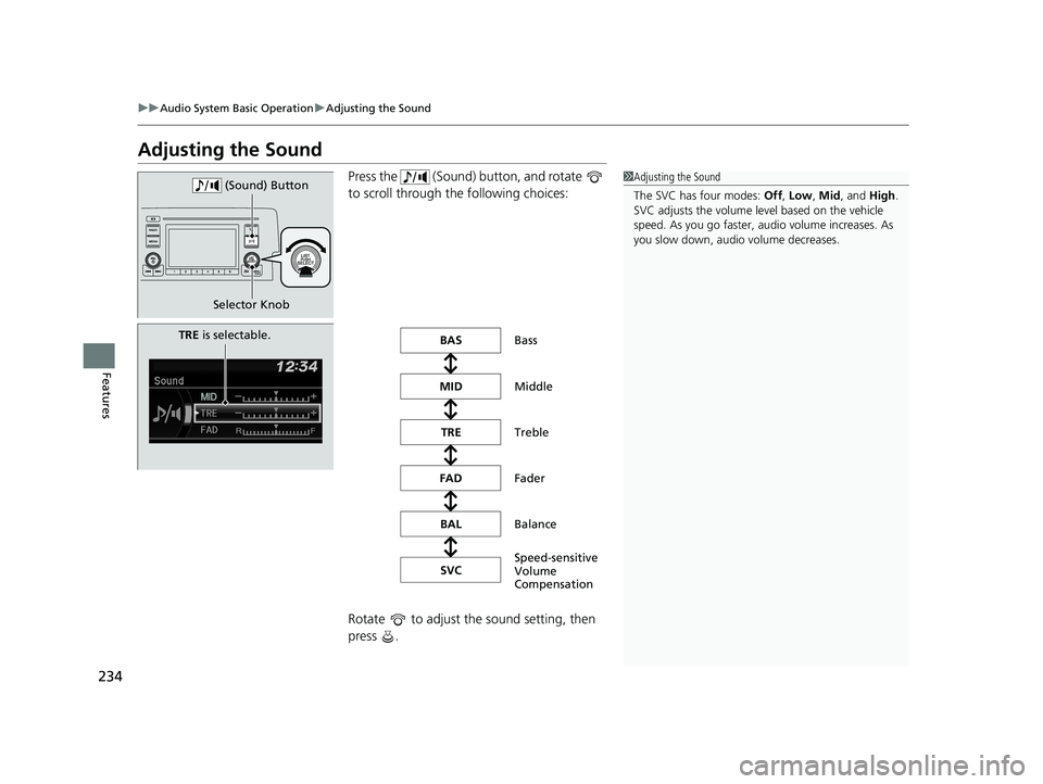 HONDA CIVIC HATCHBACK 2020 Owners Manual (in English) 234
uuAudio System Basic Operation uAdjusting the Sound
Features
Adjusting the Sound
Press the (Sound) button, and rotate
to scroll through th e following choices:
Rotate to adjust the sound se HONDA CIVIC HATCHBACK 2020 Owners Manual (in English) 234
uuAudio System Basic Operation uAdjusting the Sound
Features
Adjusting the Sound
Press the (Sound) button, and rotate
to scroll through th e following choices:
Rotate to adjust the sound se