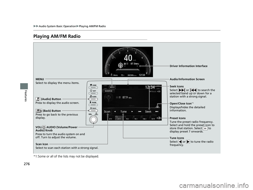 HONDA CIVIC HATCHBACK 2020 Owners Manual (in English) 276
uuAudio System Basic Operation uPlaying AM/FM Radio
Features
Playing AM/FM Radio
*1:Some or all of the lists may not be displayed.
MENU
Select to display the menu items.
(Back) Button
Press to go HONDA CIVIC HATCHBACK 2020 Owners Manual (in English) 276
uuAudio System Basic Operation uPlaying AM/FM Radio
Features
Playing AM/FM Radio
*1:Some or all of the lists may not be displayed.
MENU
Select to display the menu items.
(Back) Button
Press to go