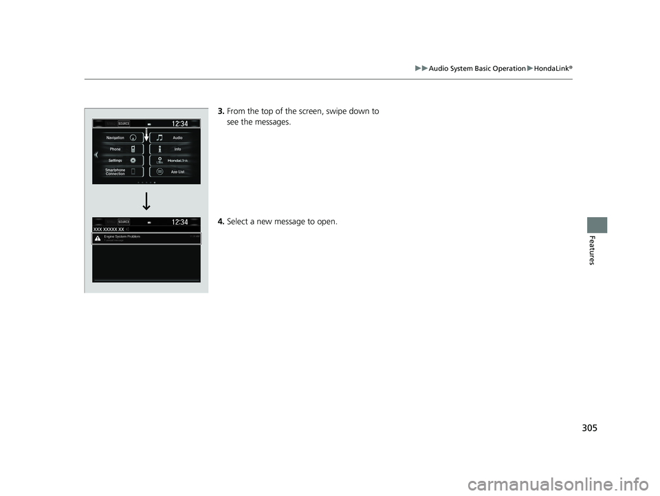 HONDA CIVIC HATCHBACK 2020  Owners Manual (in English) 305
uuAudio System Basic Operation uHondaLink ®
Features
3.From the top of the  screen, swipe down to 
see the messages.
4. Select a new message to open.
20 CIVIC 5D HUM (KA KC KL)-31TGG6310.book  30