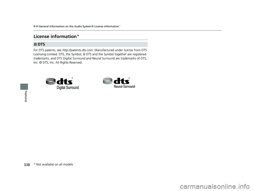 HONDA CIVIC HATCHBACK 2020  Owners Manual (in English) 338
uuGeneral Information on the Audio System uLicense information*
Features
License information*
For DTS patents, see  http://patents.dts.com . Manufactured under license from DTS 
Licensing Limited.