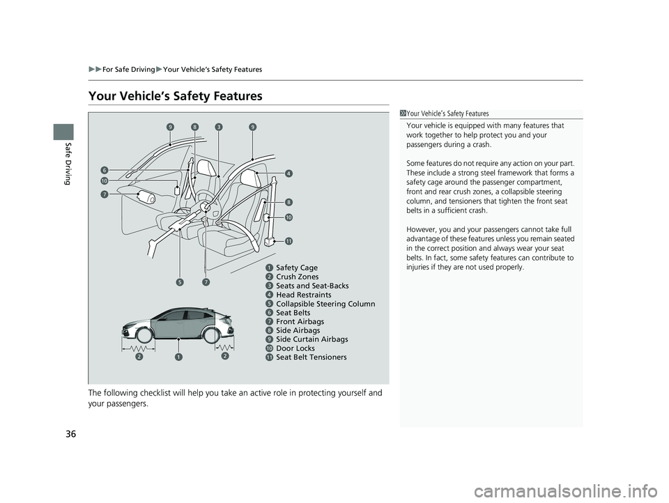 HONDA CIVIC HATCHBACK 2020 (in English) Owners Guide 36
uuFor Safe Driving uYour Vehicle’s Safety Features
Safe Driving
Your Vehicle’s Safety Features
The following checklist will help you take an active role in protecting yourself and
your passen HONDA CIVIC HATCHBACK 2020 (in English) Owners Guide 36
uuFor Safe Driving uYour Vehicle’s Safety Features
Safe Driving
Your Vehicle’s Safety Features
The following checklist will help you take an active role in protecting yourself and
your passen