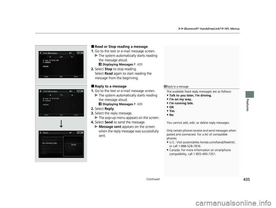 HONDA CIVIC HATCHBACK 2020   (in English) Repair Manual Continued435
uuBluetooth ® HandsFreeLink ®u HFL Menus
Features
■Read or Stop reading a message
1. Go to the text or e-mail message screen.
u The system automatically starts reading 
the message al