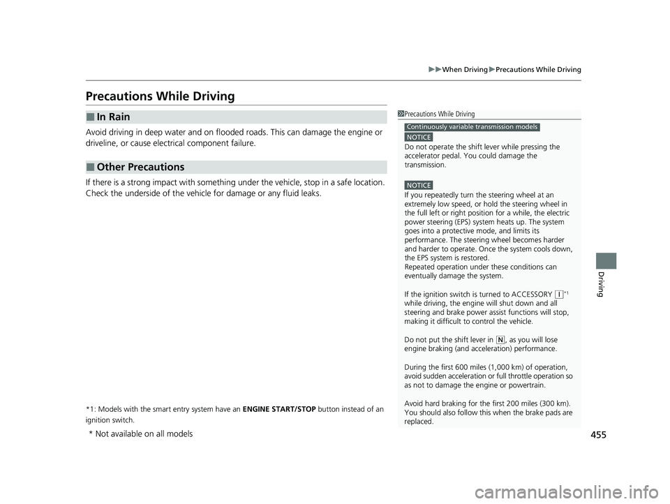 HONDA CIVIC HATCHBACK 2020 Owners Manual (in English) 455
uuWhen Driving uPrecautions While Driving
Driving
Precautions While Driving
Avoid driving in deep water and on flooded roads. This can damage the engine or
driveline, or cause electrical componen HONDA CIVIC HATCHBACK 2020 Owners Manual (in English) 455
uuWhen Driving uPrecautions While Driving
Driving
Precautions While Driving
Avoid driving in deep water and on flooded roads. This can damage the engine or
driveline, or cause electrical componen