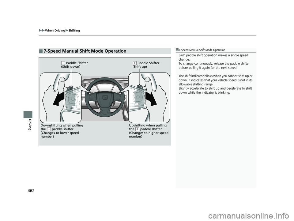 HONDA CIVIC HATCHBACK 2020 Owners Manual (in English) uuWhen Driving uShifting
462
Driving
■7-Speed Manual Shift Mode Operation17-Speed Manual Shift Mode Operation
Each paddle shift operati on makes a single speed
change.
To change continuously, re le HONDA CIVIC HATCHBACK 2020 Owners Manual (in English) uuWhen Driving uShifting
462
Driving
■7-Speed Manual Shift Mode Operation17-Speed Manual Shift Mode Operation
Each paddle shift operati on makes a single speed
change.
To change continuously, re le