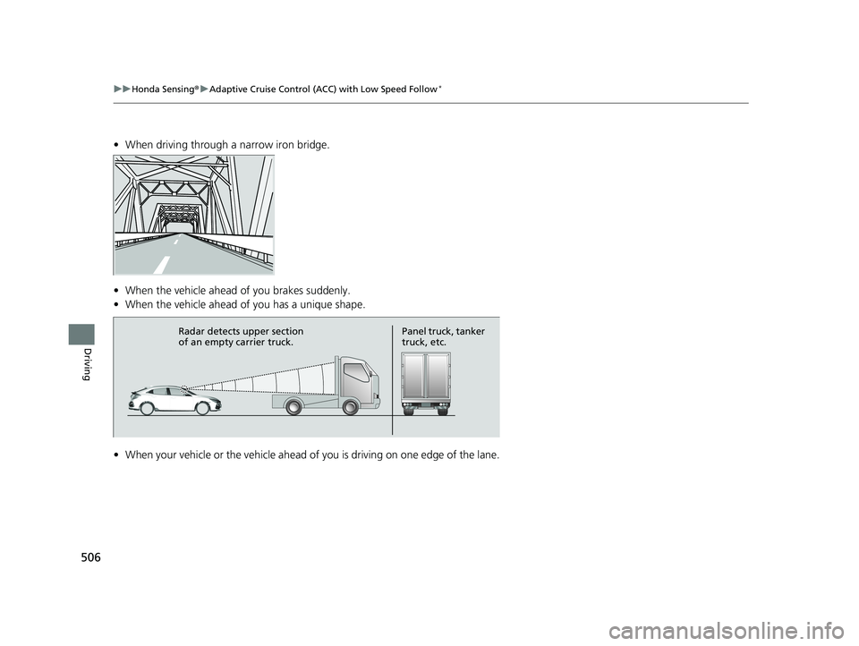 HONDA CIVIC HATCHBACK 2020 Owners Manual (in English) 506
uuHonda Sensing ®u Adaptive Cruise Control (ACC) with Low Speed Follow*
Driving
• When driving through a narrow iron bridge.
• When the vehicle ahead of you brakes suddenly.
• When the veh HONDA CIVIC HATCHBACK 2020 Owners Manual (in English) 506
uuHonda Sensing ®u Adaptive Cruise Control (ACC) with Low Speed Follow*
Driving
• When driving through a narrow iron bridge.
• When the vehicle ahead of you brakes suddenly.
• When the veh