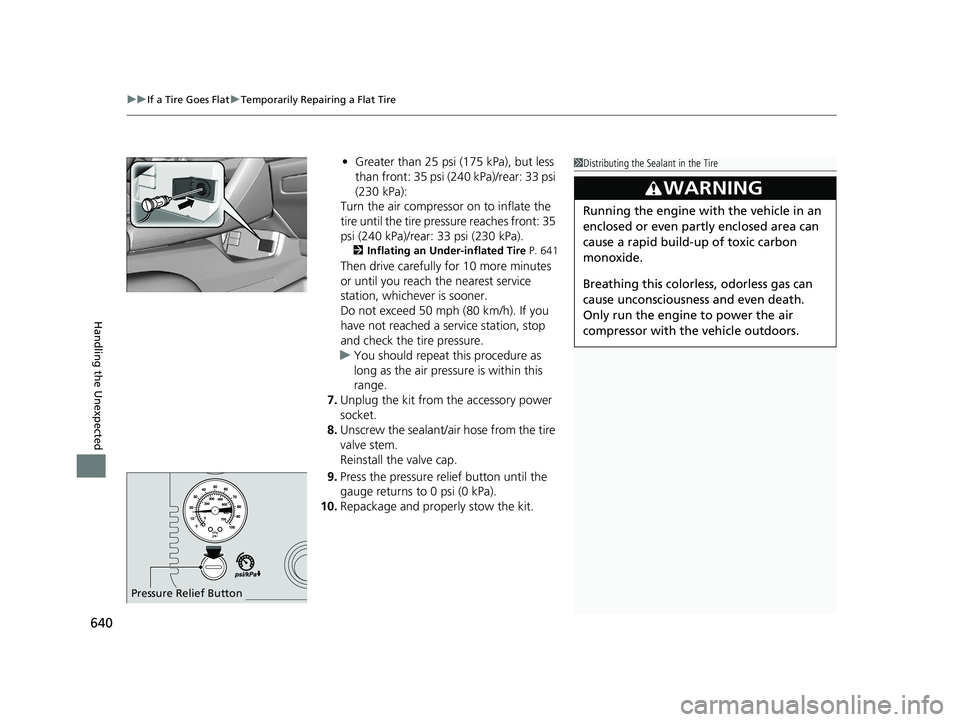 HONDA CIVIC HATCHBACK 2020 (in English) Workshop Manual uuIf a Tire Goes Flat uTemporarily Repairing a Flat Tire
640
Handling the Unexpected
• Greater than 25 psi (175 kPa), but less
than front: 35 psi (240 kPa)/rear: 33 psi
(230 kPa):
Turn the air co HONDA CIVIC HATCHBACK 2020 (in English) Workshop Manual uuIf a Tire Goes Flat uTemporarily Repairing a Flat Tire
640
Handling the Unexpected
• Greater than 25 psi (175 kPa), but less
than front: 35 psi (240 kPa)/rear: 33 psi
(230 kPa):
Turn the air co
