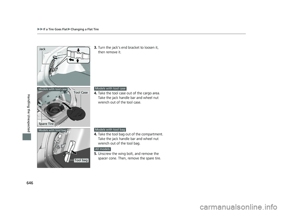 HONDA CIVIC HATCHBACK 2020 Owners Manual (in English) 646
uuIf a Tire Goes Flat uChanging a Flat Tire
Handling the Unexpected
3. Turn the jack’s end br acket to loosen it,
then remove it.
4. Take the tool case out of the cargo area.
Take the jack han HONDA CIVIC HATCHBACK 2020 Owners Manual (in English) 646
uuIf a Tire Goes Flat uChanging a Flat Tire
Handling the Unexpected
3. Turn the jack’s end br acket to loosen it,
then remove it.
4. Take the tool case out of the cargo area.
Take the jack han