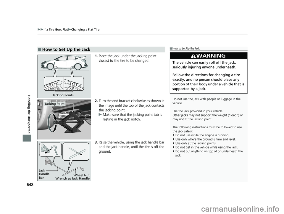 HONDA CIVIC HATCHBACK 2020 Owners Manual (in English) uuIf a Tire Goes Flat uChanging a Flat Tire
648
Handling the Unexpected
1. Place the jack under the jacking point
closest to the tire to be changed.
2. Turn the end bracket cl ockwise as shown in
th HONDA CIVIC HATCHBACK 2020 Owners Manual (in English) uuIf a Tire Goes Flat uChanging a Flat Tire
648
Handling the Unexpected
1. Place the jack under the jacking point
closest to the tire to be changed.
2. Turn the end bracket cl ockwise as shown in
th