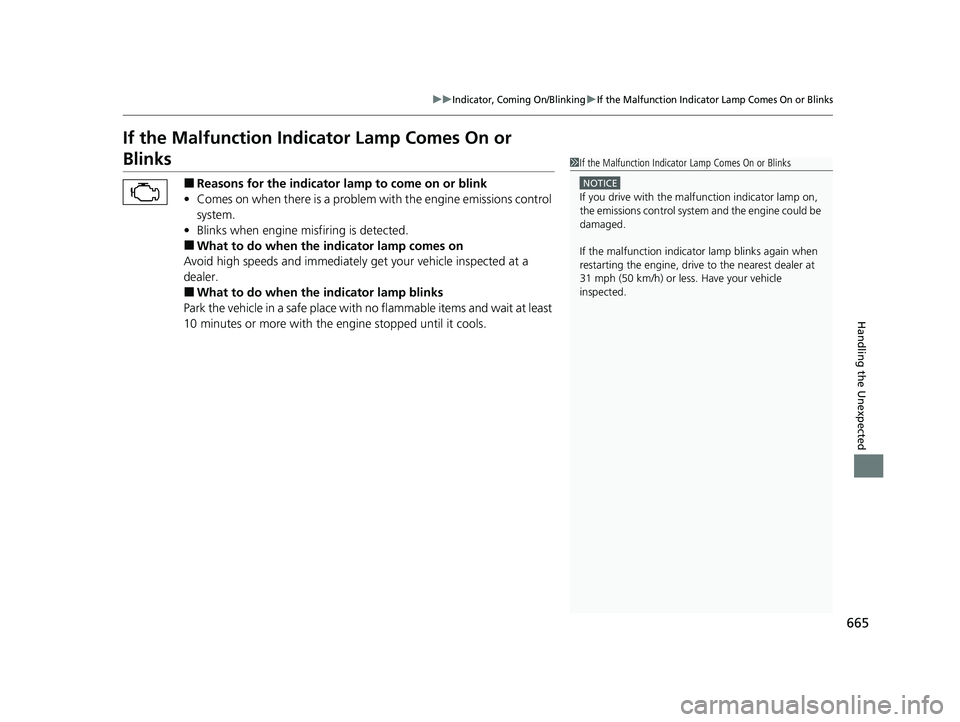 HONDA CIVIC HATCHBACK 2020 (in English) Owners Manual 665
uuIndicator, Coming On/BlinkinguIf the Malfunction Indicator Lamp Comes On or Blinks
Handling the Unexpected
If the Malfunction Indicator Lamp Comes On or
Blinks
■Reasons for the indicator la m HONDA CIVIC HATCHBACK 2020 (in English) Owners Manual 665
uuIndicator, Coming On/BlinkinguIf the Malfunction Indicator Lamp Comes On or Blinks
Handling the Unexpected
If the Malfunction Indicator Lamp Comes On or
Blinks
■Reasons for the indicator la m