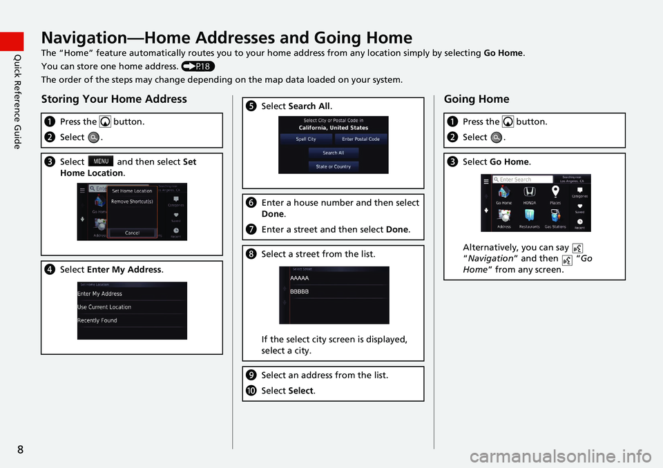 HONDA CIVIC HATCHBACK 2020 Navigation Manual (in English) 8
Quick Reference GuideNavigation—Home Addresses and Going Home
The “Home” feature automatically routes you to your home address from any location simply by selecting Go Home.
You can store one HONDA CIVIC HATCHBACK 2020 Navigation Manual (in English) 8
Quick Reference GuideNavigation—Home Addresses and Going Home
The “Home” feature automatically routes you to your home address from any location simply by selecting Go Home.
You can store one