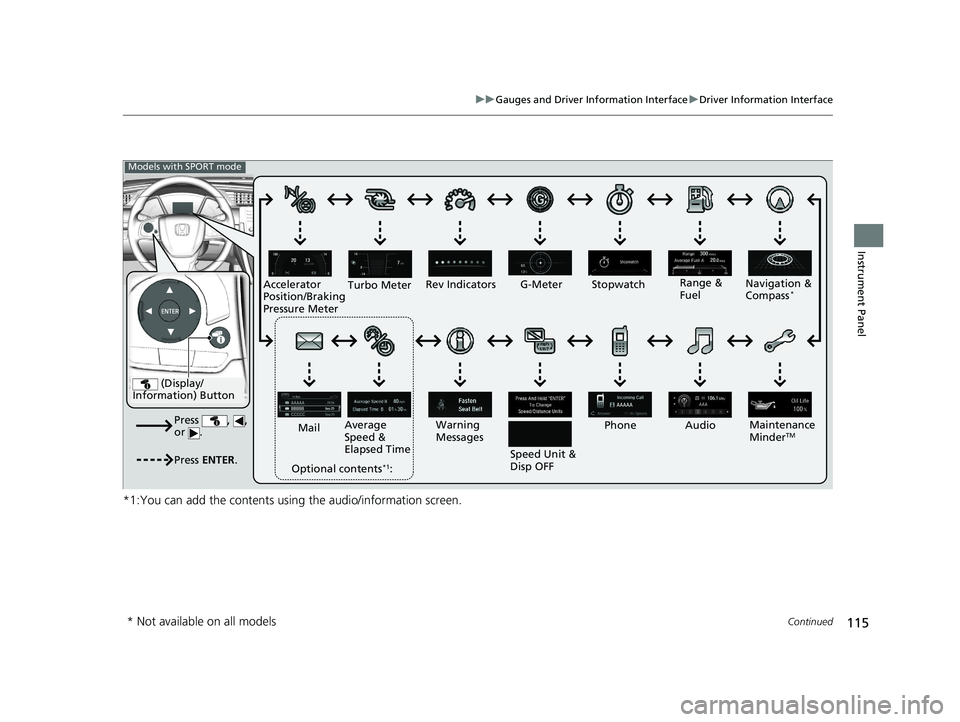 HONDA CIVIC SEDAN 2020  Owners Manual (in English) 115
uuGauges and Driver Information Interface uDriver Information Interface
Continued
Instrument Panel
*1:You can add the contents using the audio/information screen.
 (Display/
Information) Button
Pr