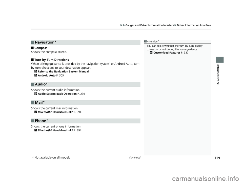 HONDA CIVIC SEDAN 2020  Owners Manual (in English) Continued119
uuGauges and Driver Information Interface uDriver Information Interface
Instrument Panel
■Compass*
Shows the compass screen.
■Turn-by-Turn Directions
When driving guidance is provided