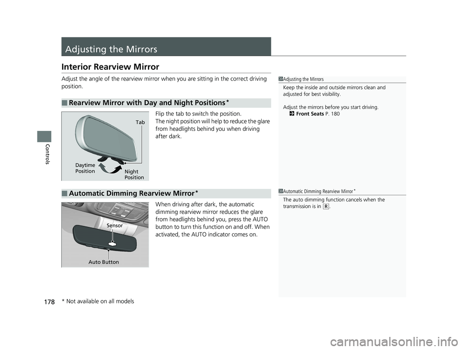 HONDA CIVIC SEDAN 2020 Owners Manual (in English) 178
Controls
Adjusting the Mirrors
Interior Rearview Mirror
Adjust the angle of the rearview mirror when you are sitting in the correct driving
position.
Flip the tab to switch the position.
The nigh HONDA CIVIC SEDAN 2020 Owners Manual (in English) 178
Controls
Adjusting the Mirrors
Interior Rearview Mirror
Adjust the angle of the rearview mirror when you are sitting in the correct driving
position.
Flip the tab to switch the position.
The nigh