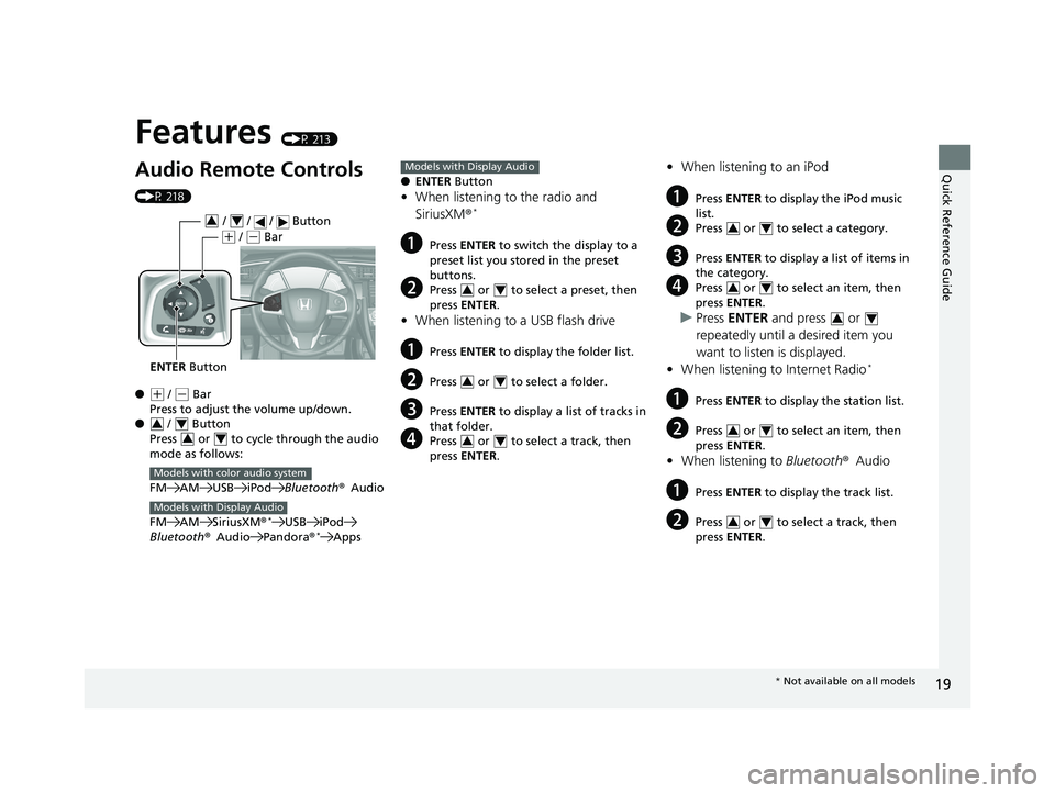 HONDA CIVIC SEDAN 2020   (in English) Owners Guide Quick Reference Guide
19
Features (P 213)
Audio Remote Controls 
(P 218)
●
(+ / (- Bar
Press to adjust the volume up/down.
●  /   Button
Press   or   to cycl e through the audio 
mode as follows:
