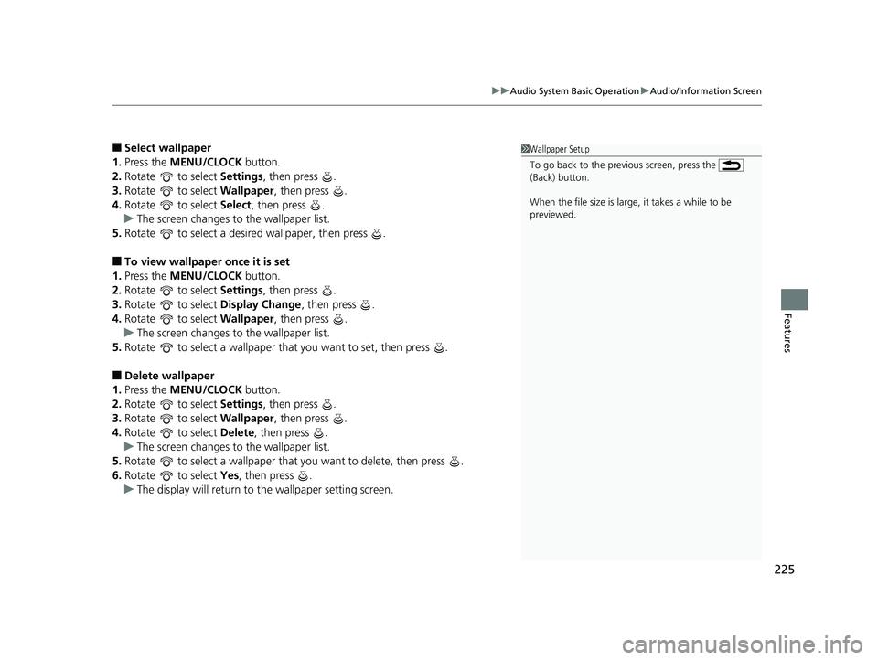 HONDA CIVIC SEDAN 2020 Owners Manual (in English) 225
uuAudio System Basic Operation uAudio/Information Screen
Features
■Select wallpaper
1. Press the MENU/CLOCK button.
2. Rotate to select Settings, then press .
3. Rotate to select Wallpa HONDA CIVIC SEDAN 2020 Owners Manual (in English) 225
uuAudio System Basic Operation uAudio/Information Screen
Features
■Select wallpaper
1. Press the MENU/CLOCK button.
2. Rotate to select Settings, then press .
3. Rotate to select Wallpa
