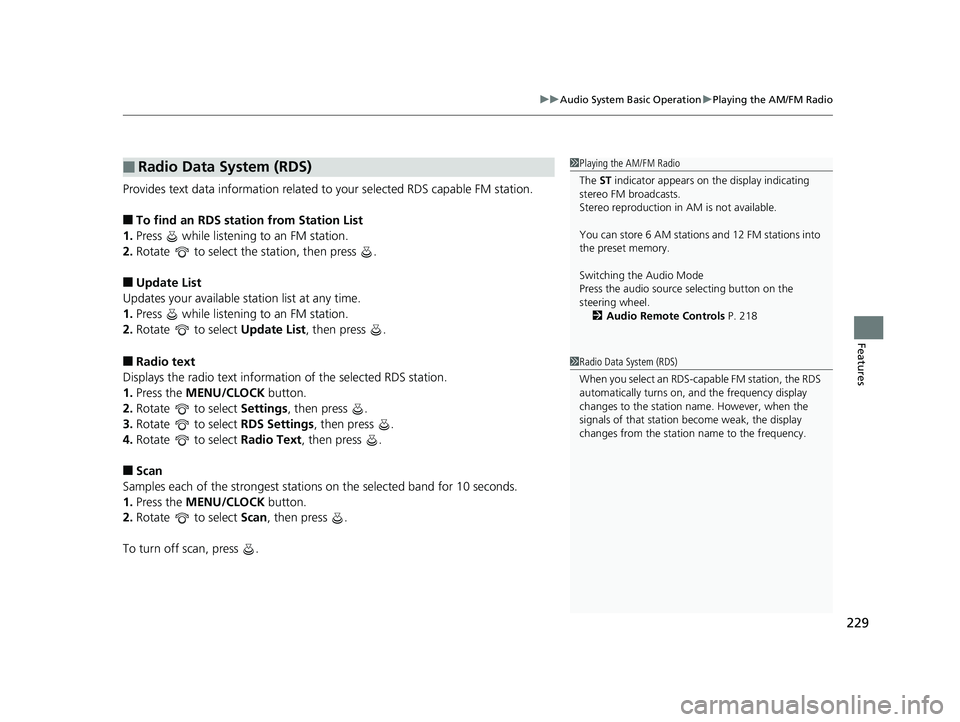 HONDA CIVIC SEDAN 2020  Owners Manual (in English) 229
uuAudio System Basic Operation uPlaying the AM/FM Radio
Features
Provides text data information related to your selected RDS capable FM station.
■To find an RDS station from Station List
1. Pres