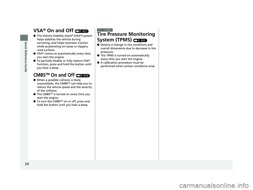 HONDA CIVIC SEDAN 2020   (in English) Owners Guide 24
Quick Reference Guide
VSA® On and Off (P 457)
● The Vehicle Stability Assist ® (VSA ®) system 
helps stabilize the vehicle during 
cornering, and helps maintain traction 
while accelerating on