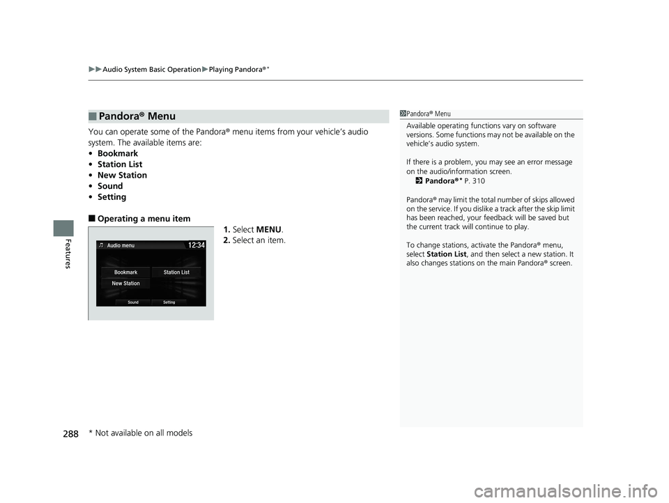HONDA CIVIC SEDAN 2020  Owners Manual (in English) uuAudio System Basic Operation uPlaying Pandora ®*
288
Features
You can operate some of the Pandora ® menu items from your vehicle’s audio 
system. The available items are:
• Bookmark
• Statio