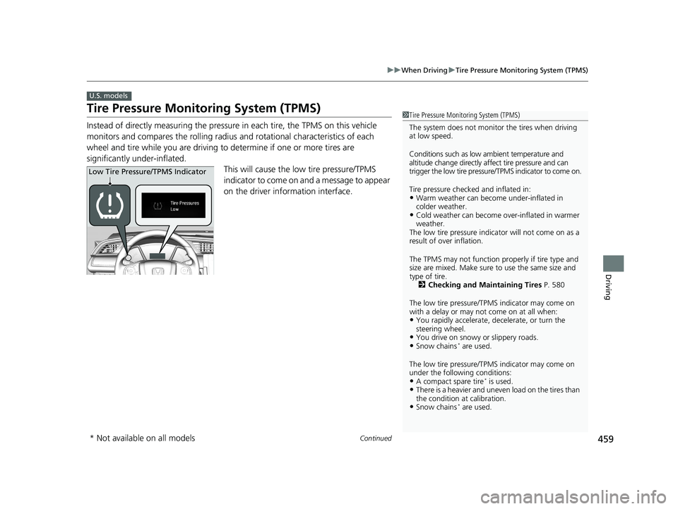 HONDA CIVIC SEDAN 2020  Owners Manual (in English) 459
uuWhen Driving uTire Pressure Monitoring System (TPMS)
Continued
Driving
Tire Pressure Monitoring System (TPMS)
Instead of directly measuring the pressure  in each tire, the TPMS on this vehicle 
