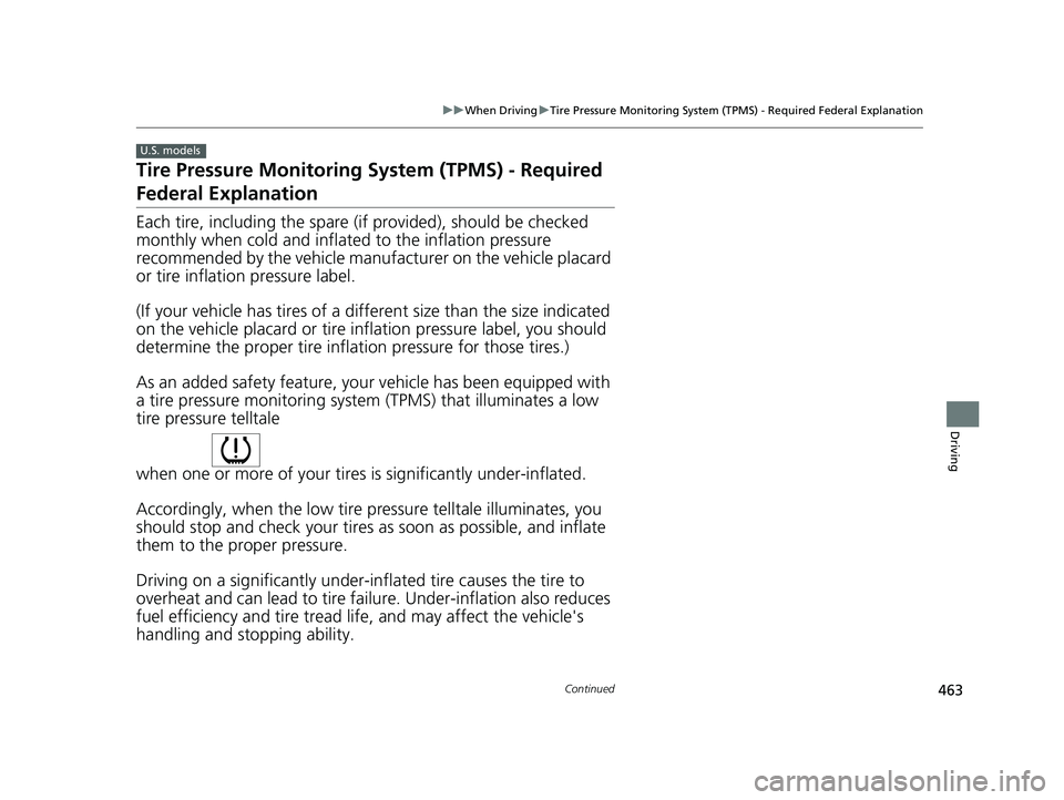 HONDA CIVIC SEDAN 2020  Owners Manual (in English) 463
uuWhen Driving uTire Pressure Monitoring System (TPMS) - Required Federal Explanation
Continued
Driving
Tire Pressure Monitoring  System (TPMS) - Required 
Federal Explanation
Each tire, including