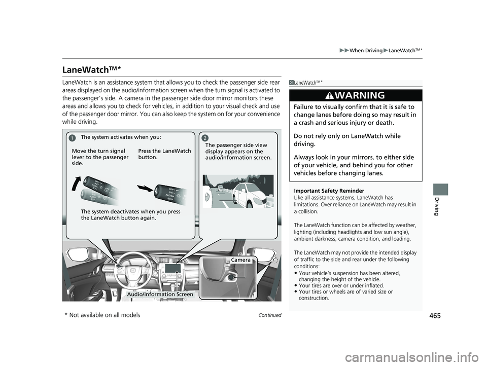 HONDA CIVIC SEDAN 2020 Owners Manual (in English) 465
uuWhen Driving uLaneWatchTM*
Continued
Driving
LaneWatchTM*
LaneWatch is an assistance system that al lows you to check the passenger side rear
areas displayed on the audio/information screen wh HONDA CIVIC SEDAN 2020 Owners Manual (in English) 465
uuWhen Driving uLaneWatchTM*
Continued
Driving
LaneWatchTM*
LaneWatch is an assistance system that al lows you to check the passenger side rear
areas displayed on the audio/information screen wh