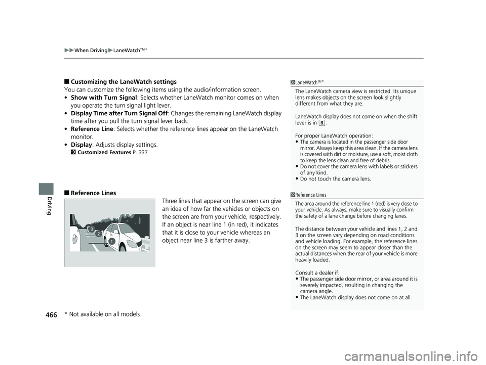 HONDA CIVIC SEDAN 2020 Owners Manual (in English) uuWhen Driving uLaneWatchTM*
466
Driving
■Customizing the LaneWatch settings
You can customize the following items using the audio/information screen.
• Show with Turn Signal : Selects whether La HONDA CIVIC SEDAN 2020 Owners Manual (in English) uuWhen Driving uLaneWatchTM*
466
Driving
■Customizing the LaneWatch settings
You can customize the following items using the audio/information screen.
• Show with Turn Signal : Selects whether La