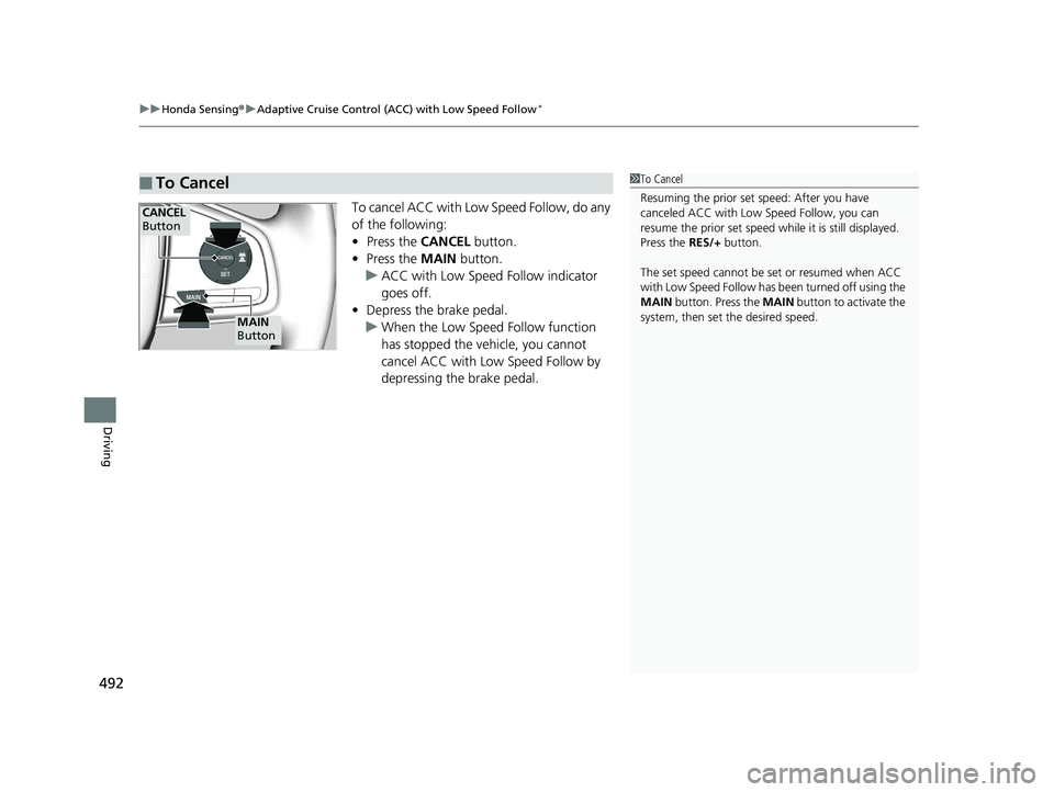 HONDA CIVIC SEDAN 2020 Owners Manual (in English) uuHonda Sensing ®u Adaptive Cruise Control (ACC) with Low Speed Follow*
492
Driving
To cancel ACC with Low Speed Follow, do any
of the following:
• Press the CANCEL button.
• Press the MAIN b HONDA CIVIC SEDAN 2020 Owners Manual (in English) uuHonda Sensing ®u Adaptive Cruise Control (ACC) with Low Speed Follow*
492
Driving
To cancel ACC with Low Speed Follow, do any
of the following:
• Press the CANCEL button.
• Press the MAIN b